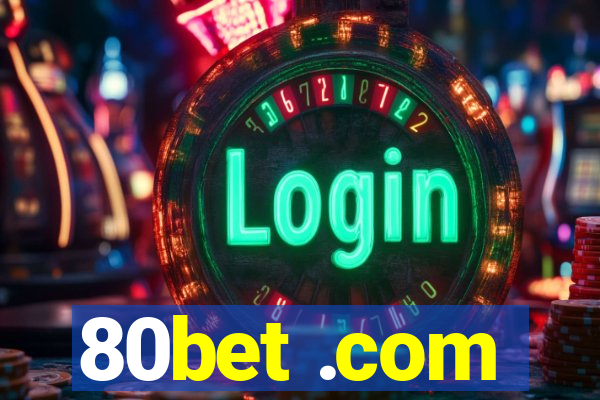 80bet .com